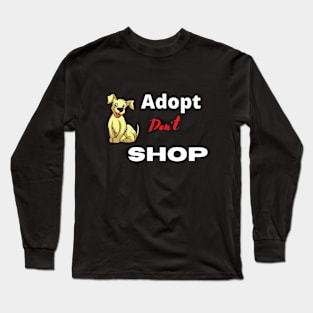 Adopt Don't Shop Long Sleeve T-Shirt